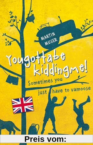 Kannawoniwasein: Yougottabekiddingme! Sometimes you just have to vamoose (Englische Ausgabe mit Vokabelhilfen): Kinderbuchklassiker auf Englisch